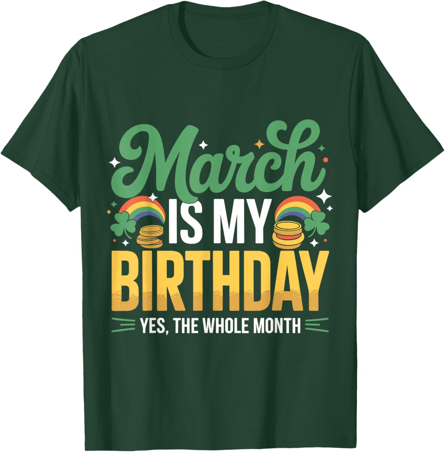 March is My Birthday Yep The Whole Month St Patricks Day T-Shirt - T-Shirt | Forest