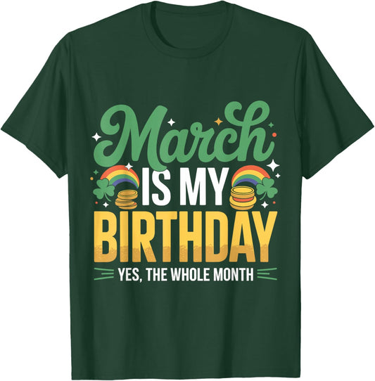 March is My Birthday Yep The Whole Month St Patricks Day T-Shirt - T-Shirt | Forest