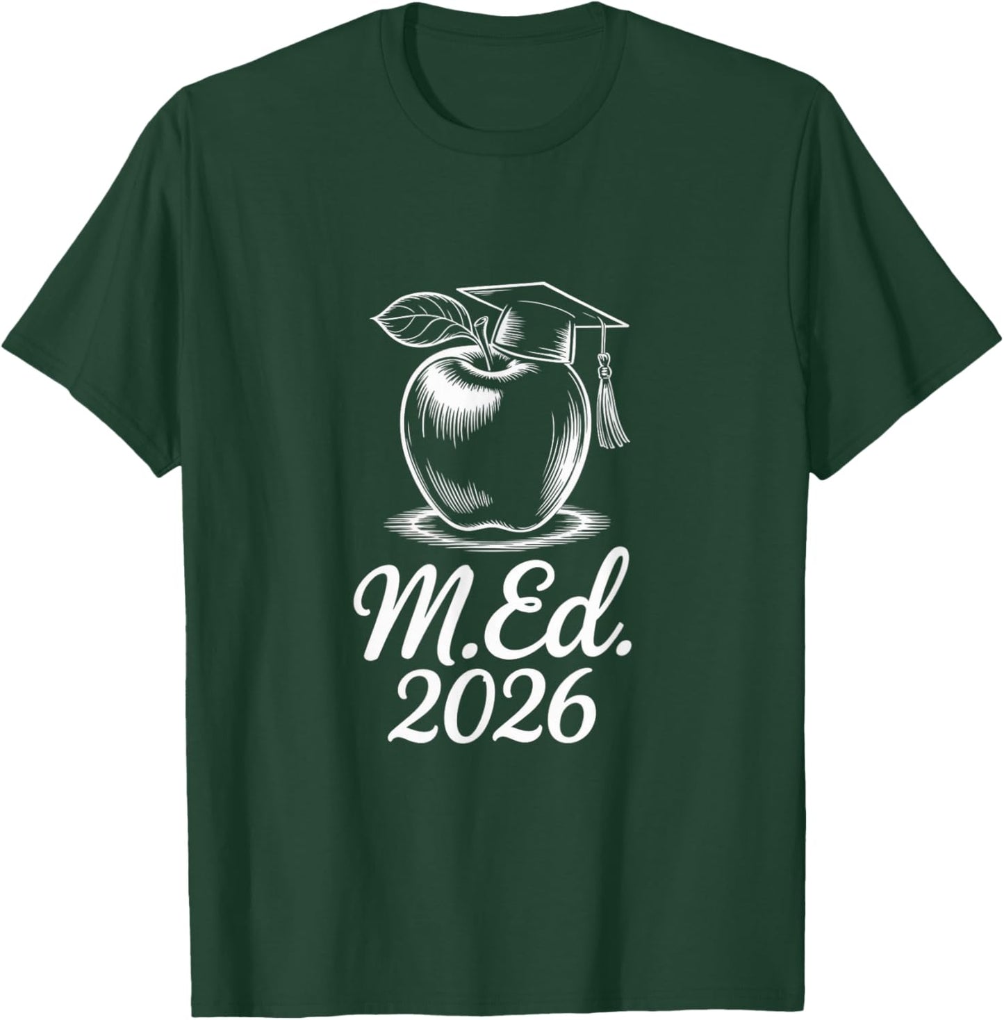 Masters in Education Class of 2026 Graduation Teacher T-Shirt - T-Shirt | Forest