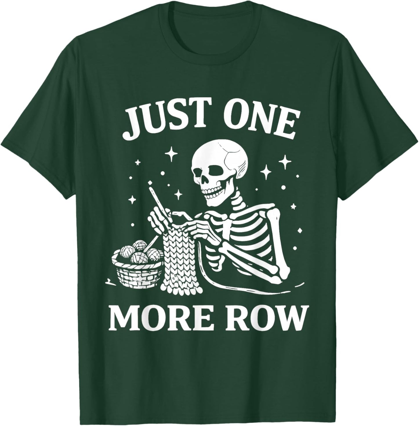 Just One More Row Crochet Skeleton Shirt Crocheting Knitting T-Shirt - T-Shirt | Forest