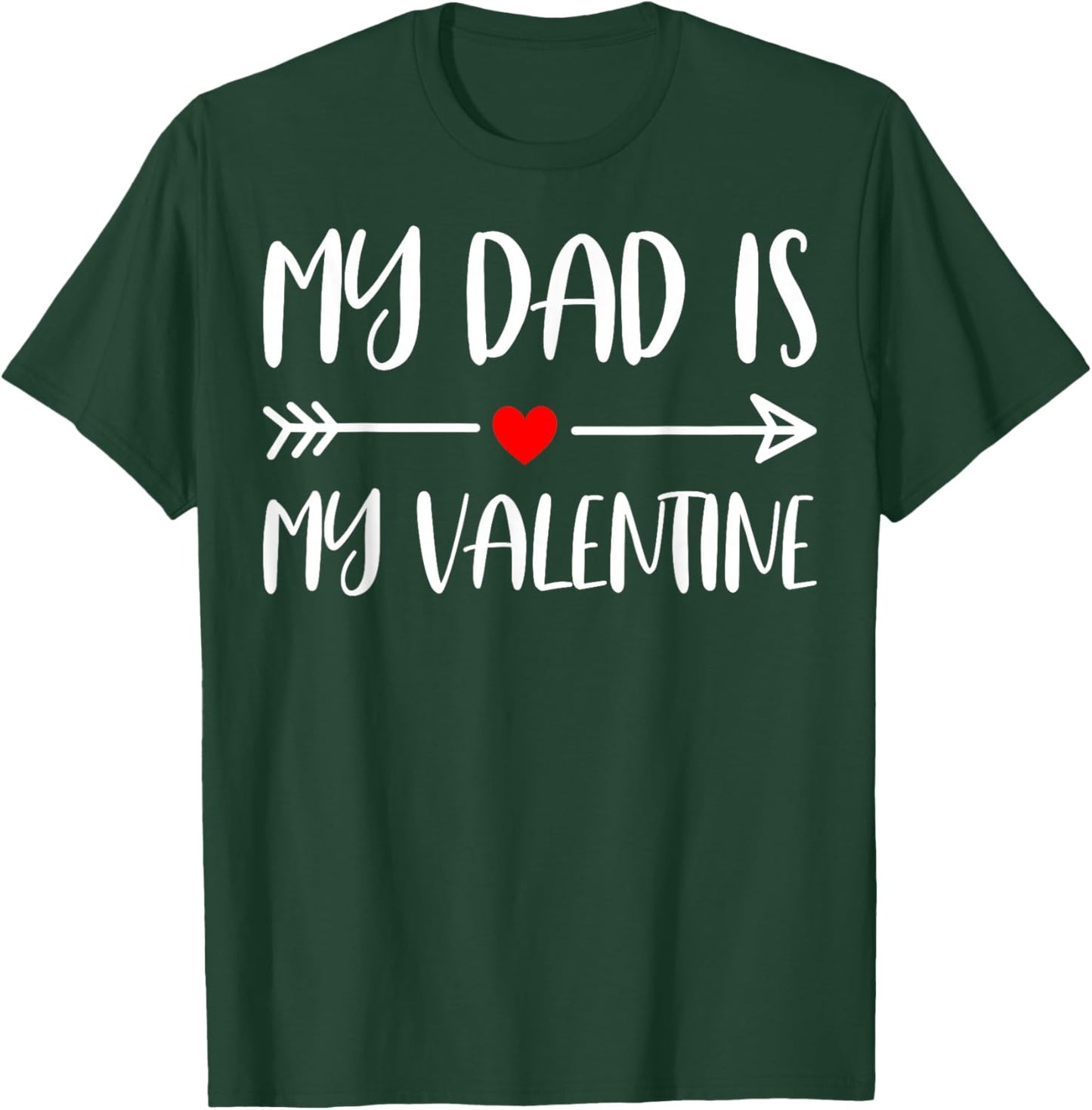 Valentine’s Day - My Dad is My Valentine T-Shirt - T-Shirt | Forest