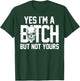 Yes Im A Bitch But Not Yours Skull Bold Quote T-Shirt - T-Shirt | Forest