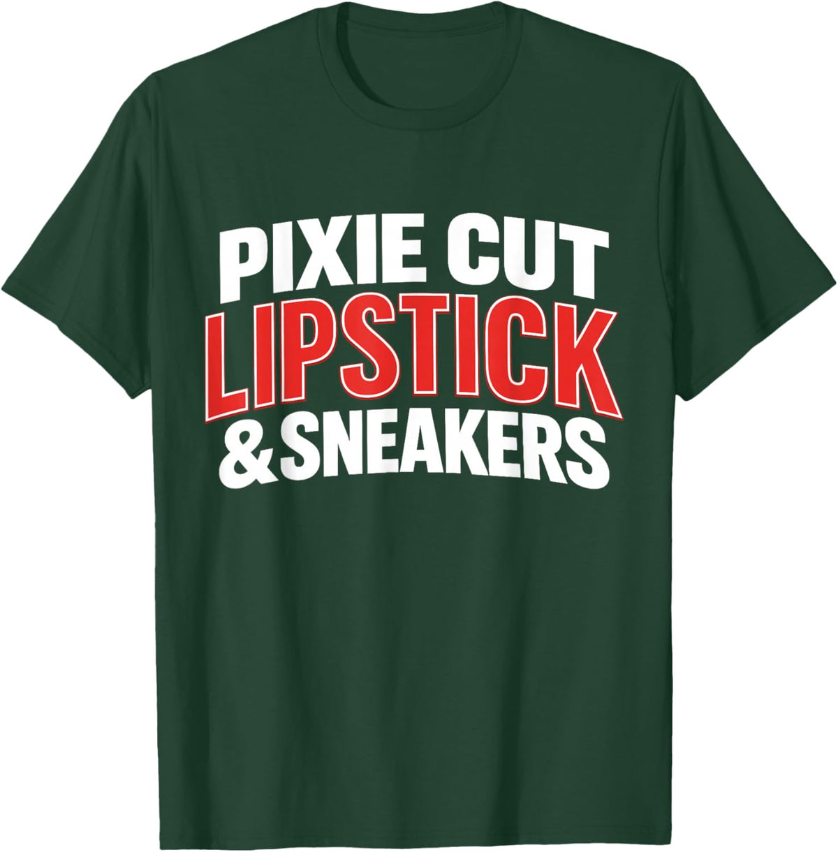 Pixie Cut Lipstick and Sneakers Funny Quote T-Shirt - T-Shirt | Forest