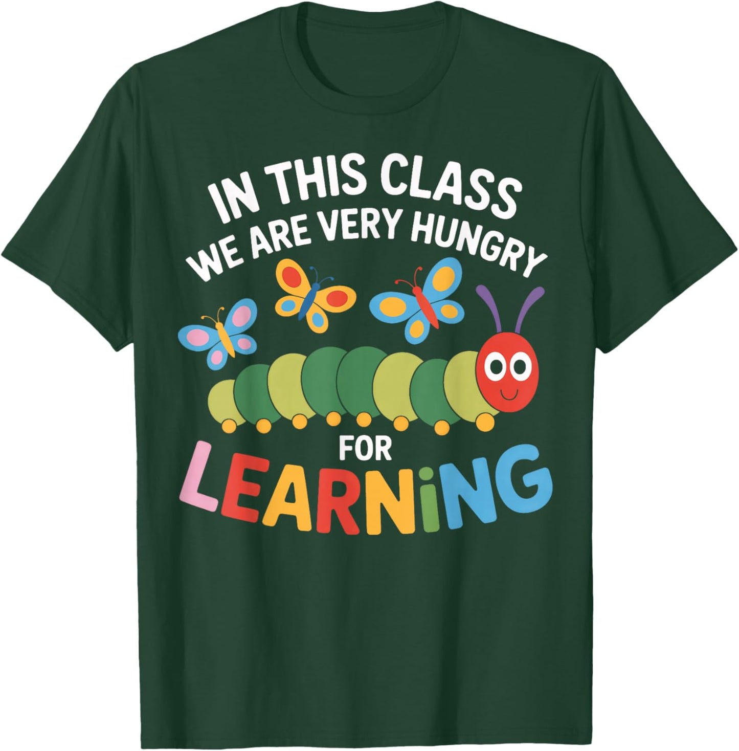 Hungry for Learning in This Classroom Students T-Shirt - T-Shirt | Forest