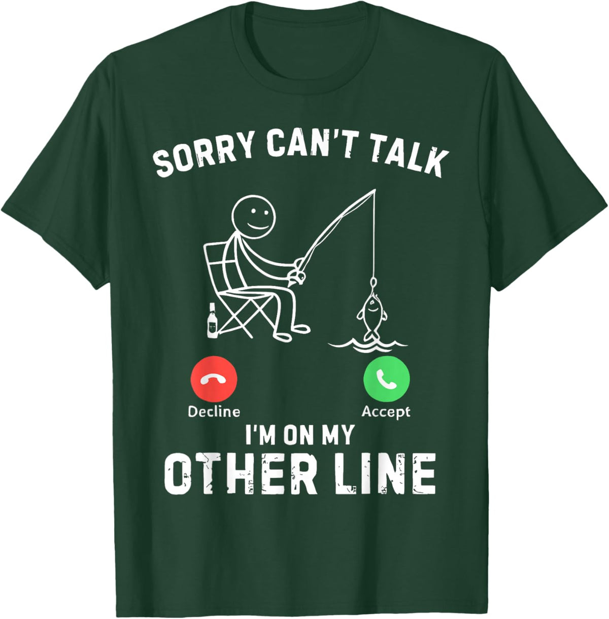 Sorry Can't Talk I'm On My Other Line Funny Fishing T-Shirt - T-Shirt | Forest