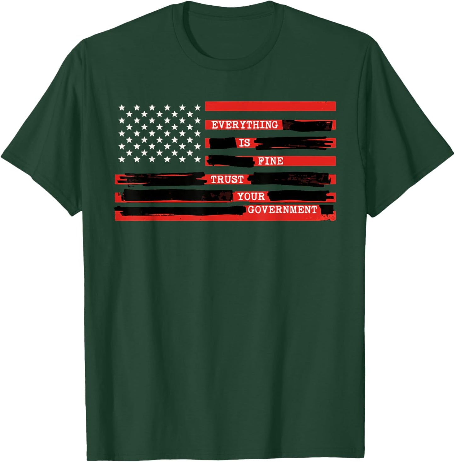 Everything is Fine Trust Your Government USA Flag Quote T-Shirt - T-Shirt | Forest
