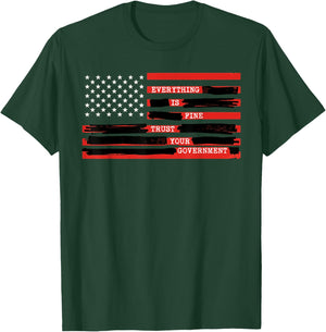Everything is Fine Trust Your Government USA Flag Quote T-Shirt - T-Shirt | Forest