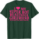 ON Back I Love My Super Hot Beautiful Girlfriend Stay Away T-Shirt - T-Shirt | Forest