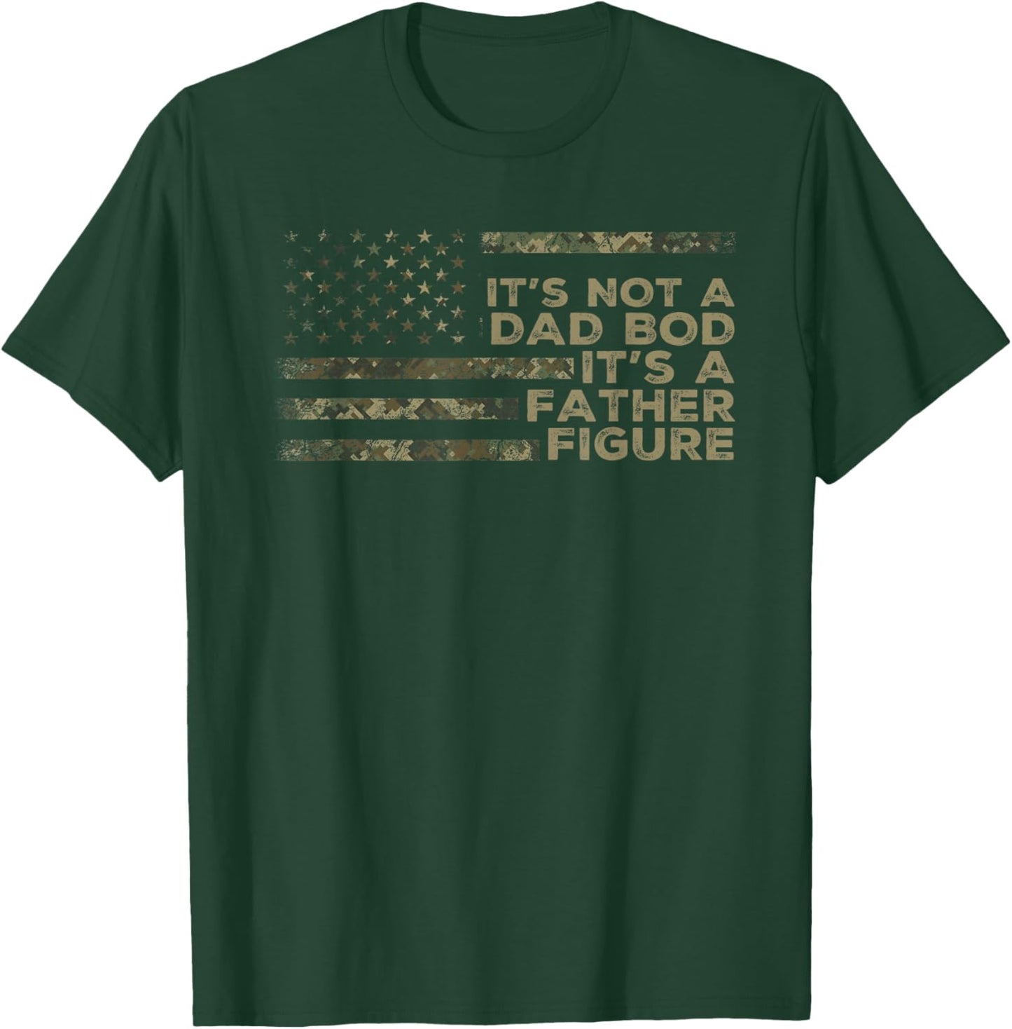 It's Not A Dad BOD It's A Father Figure Camouflage US Flag T-Shirt - T-Shirt | Forest