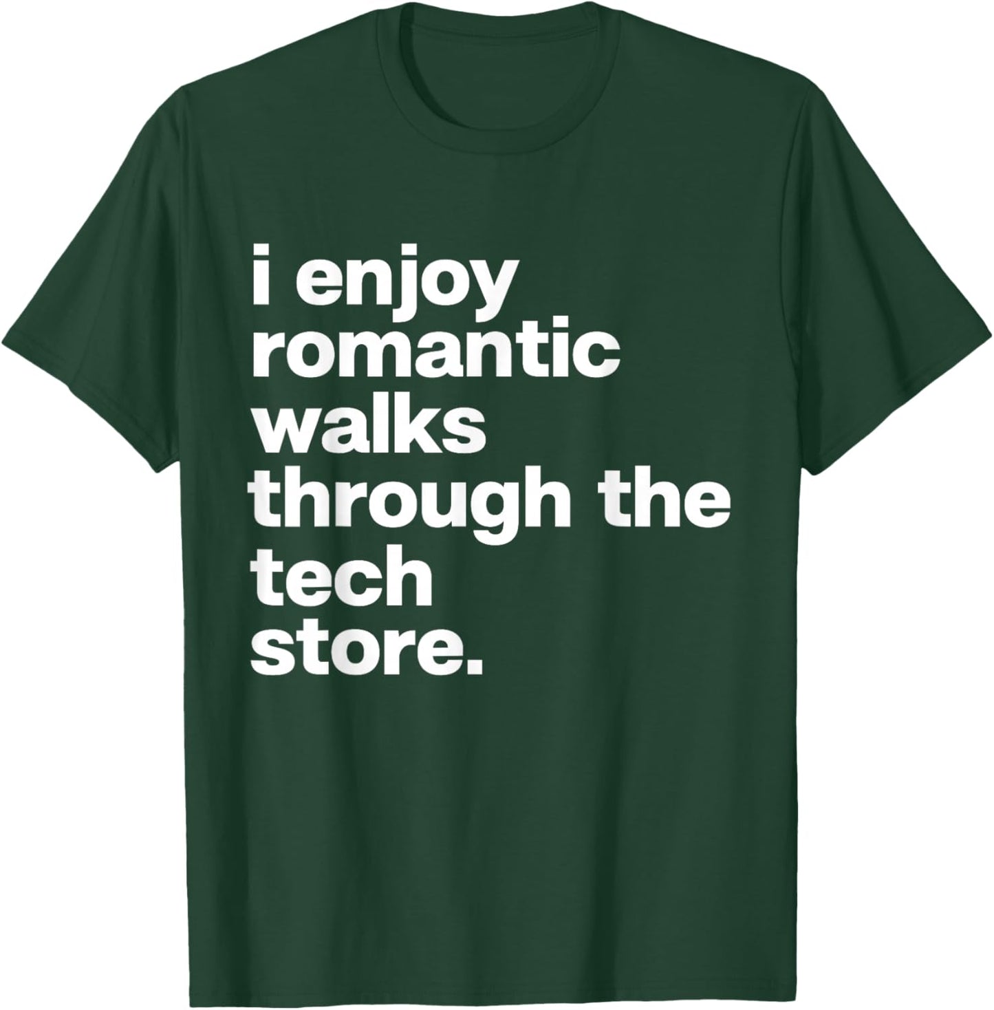 Romantic Walks Through Tech Store Funny Dad Tech Lover T-Shirt - T-Shirt | Forest