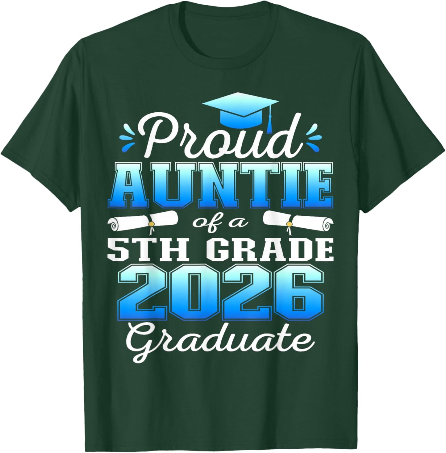 Proud Auntie of 5th Grade Graduate 2026 Family Graduation T-Shirt - T-Shirt | Forest