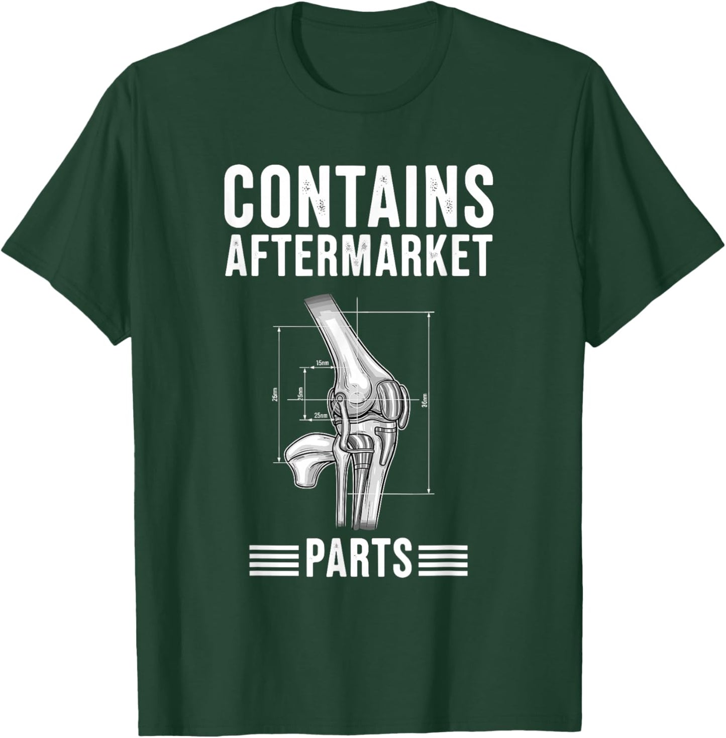 Contains Aftermarket Parts Knee Replacement T-Shirt - T-Shirt | Forest