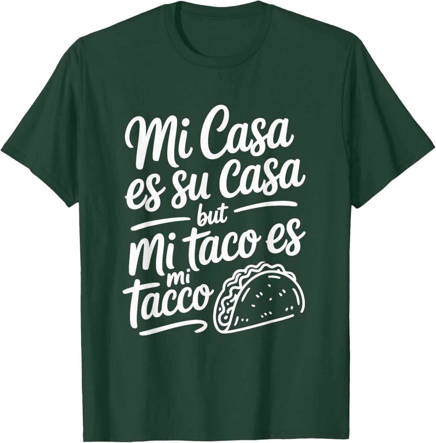 Mi Casa ES Su Casa But Mi Taco ES Mi Taco Cinco de Mayo T-Shirt - T-Shirt | Forest