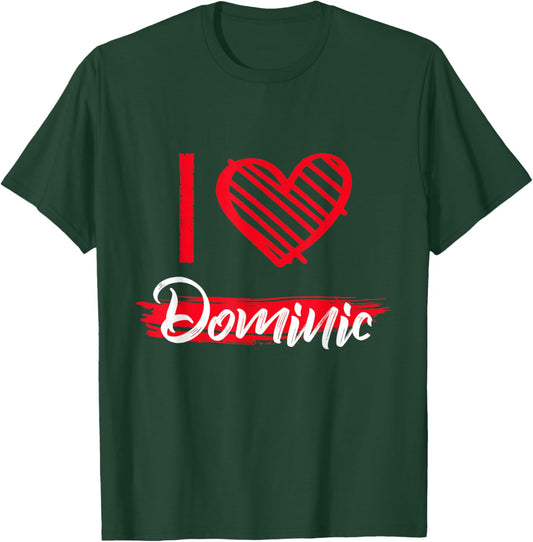 I Love Dominic I Heart Dominic T-Shirt - T-Shirt | Forest