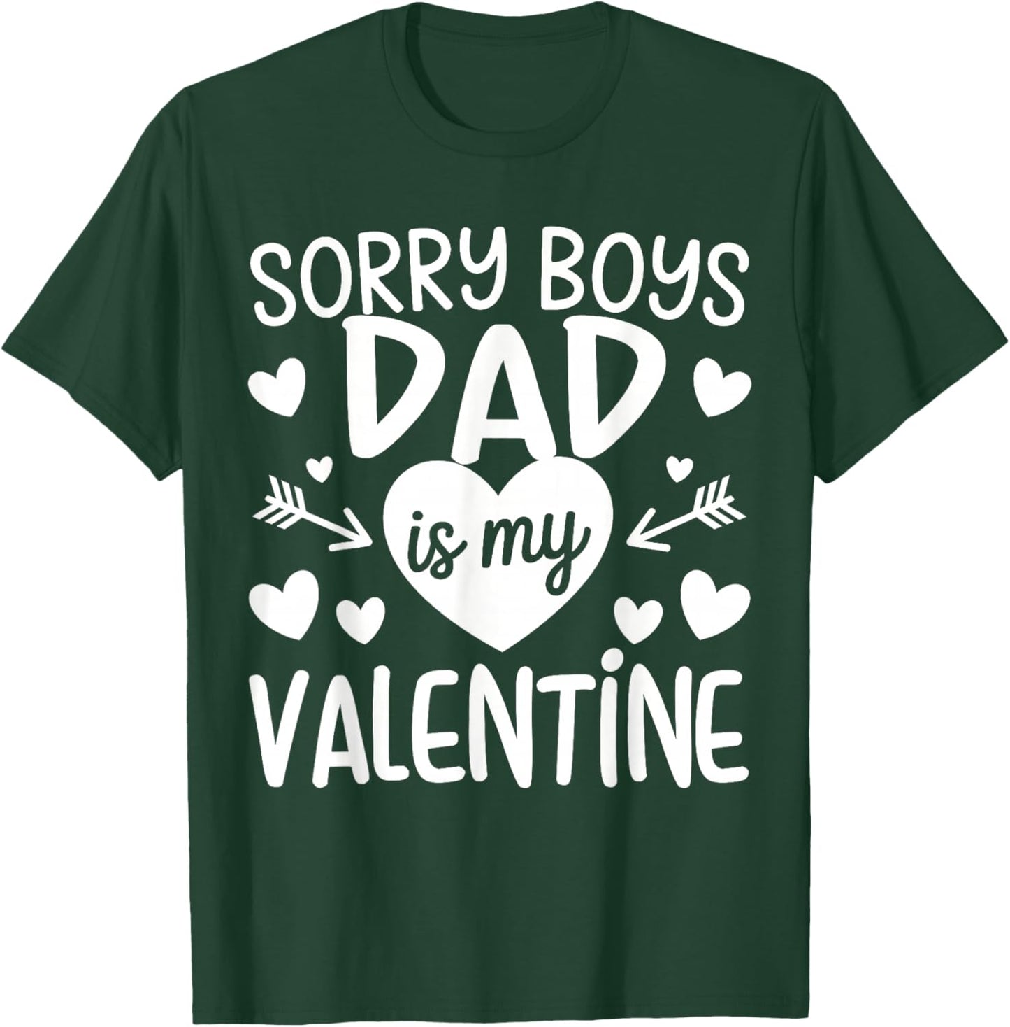 Sorry Boys Dad is My Valentine Family for Girls Teen Funny T-Shirt - T-Shirt | Forest
