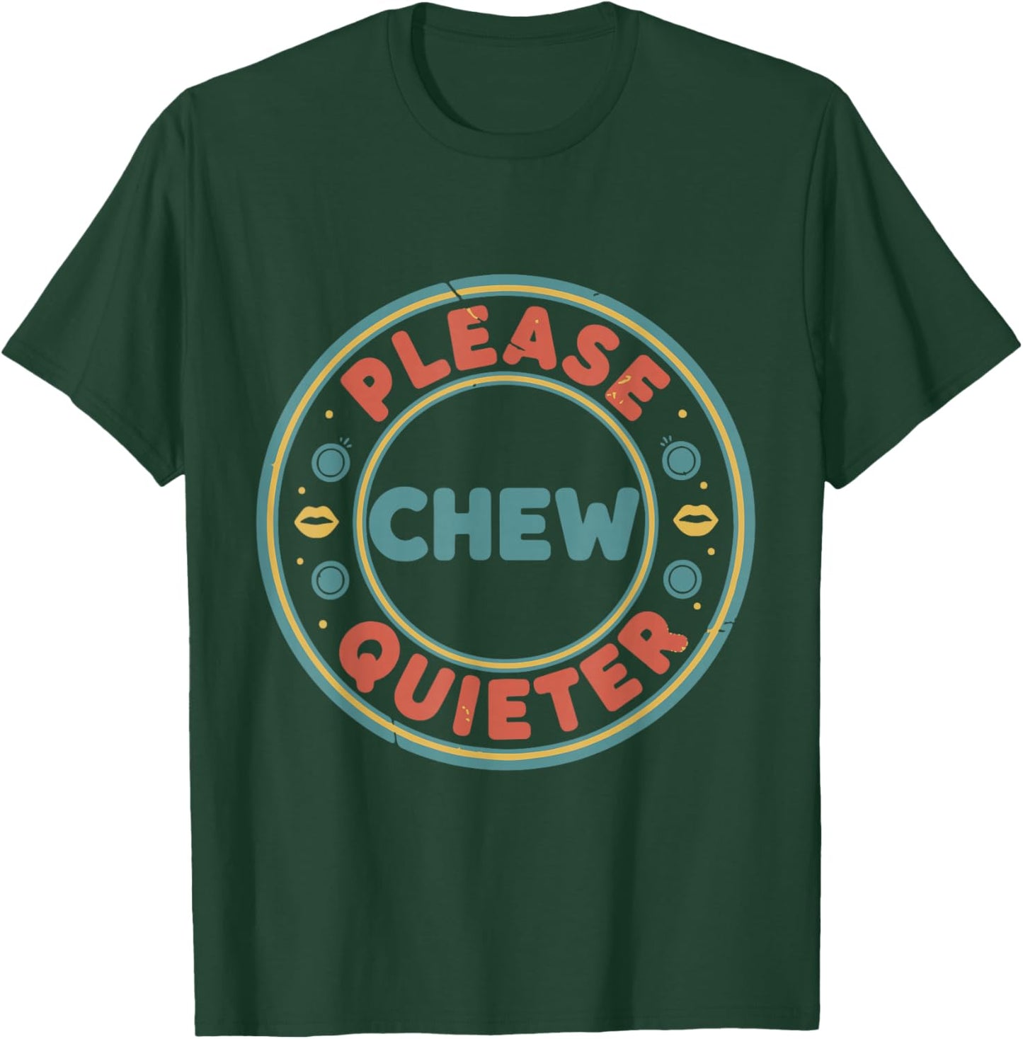 Please Chew Quieter Funny Misophonia Loud Eating Annoyance T-Shirt - T-Shirt | Forest