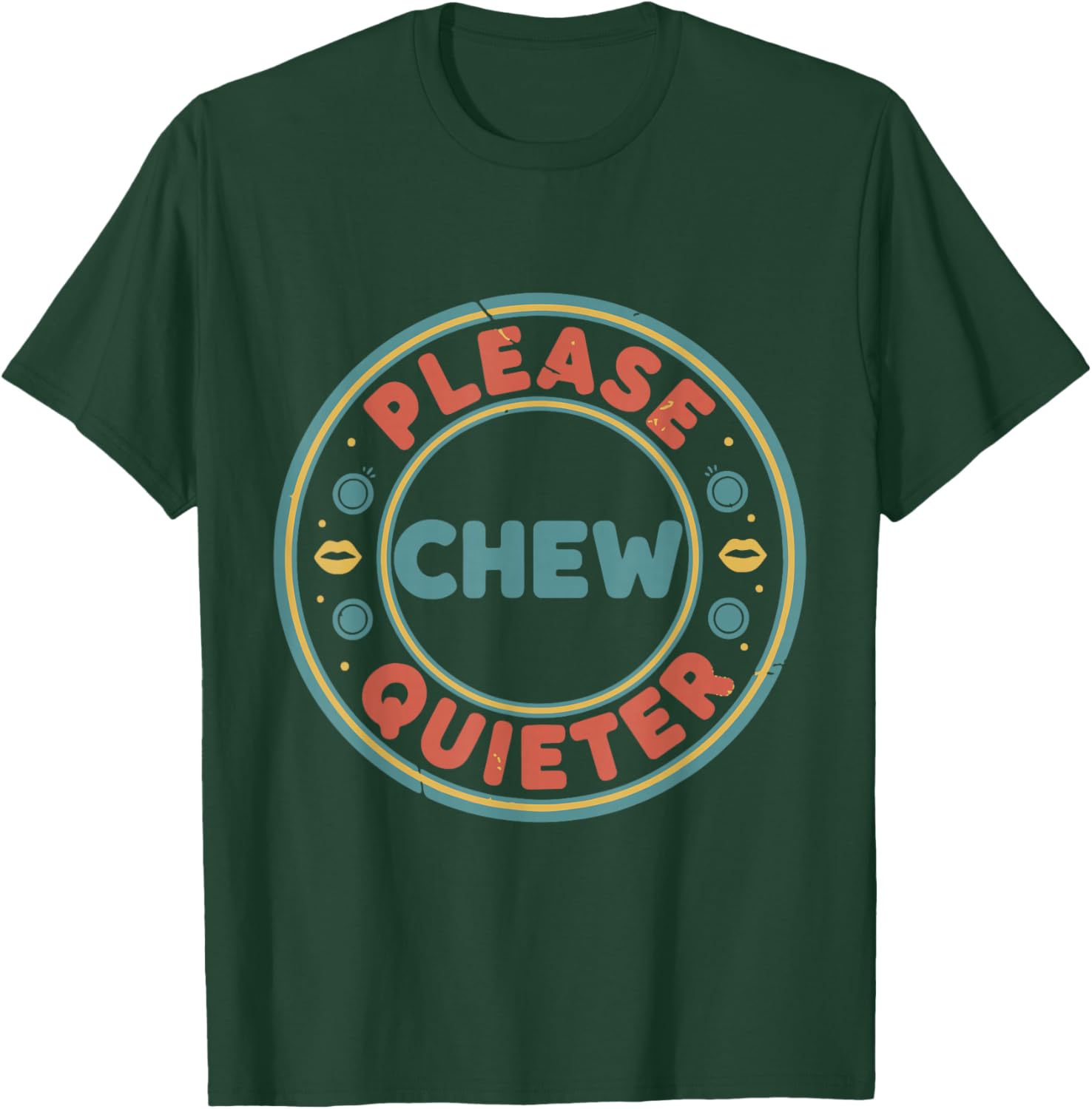 Please Chew Quieter Funny Misophonia Loud Eating Annoyance T-Shirt - T-Shirt | Forest