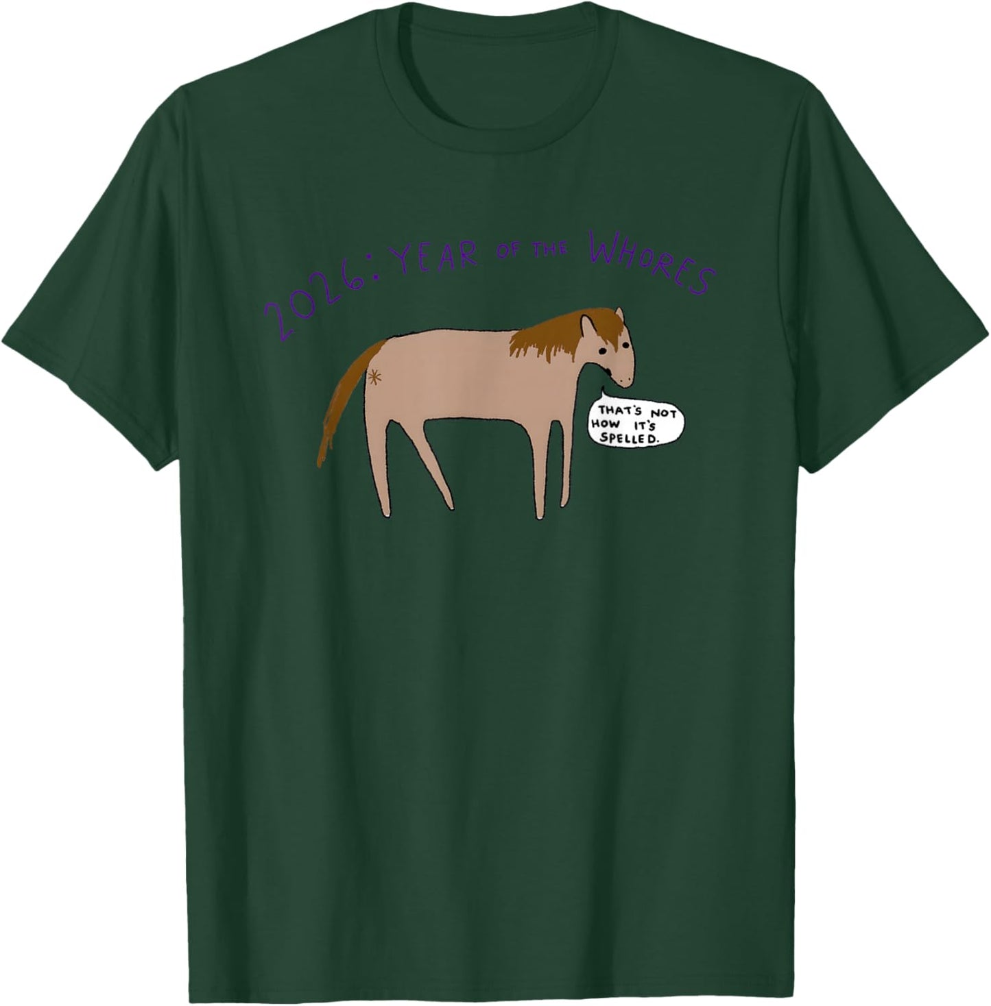 2026 Year of The Whores T-Shirt - T-Shirt | Forest
