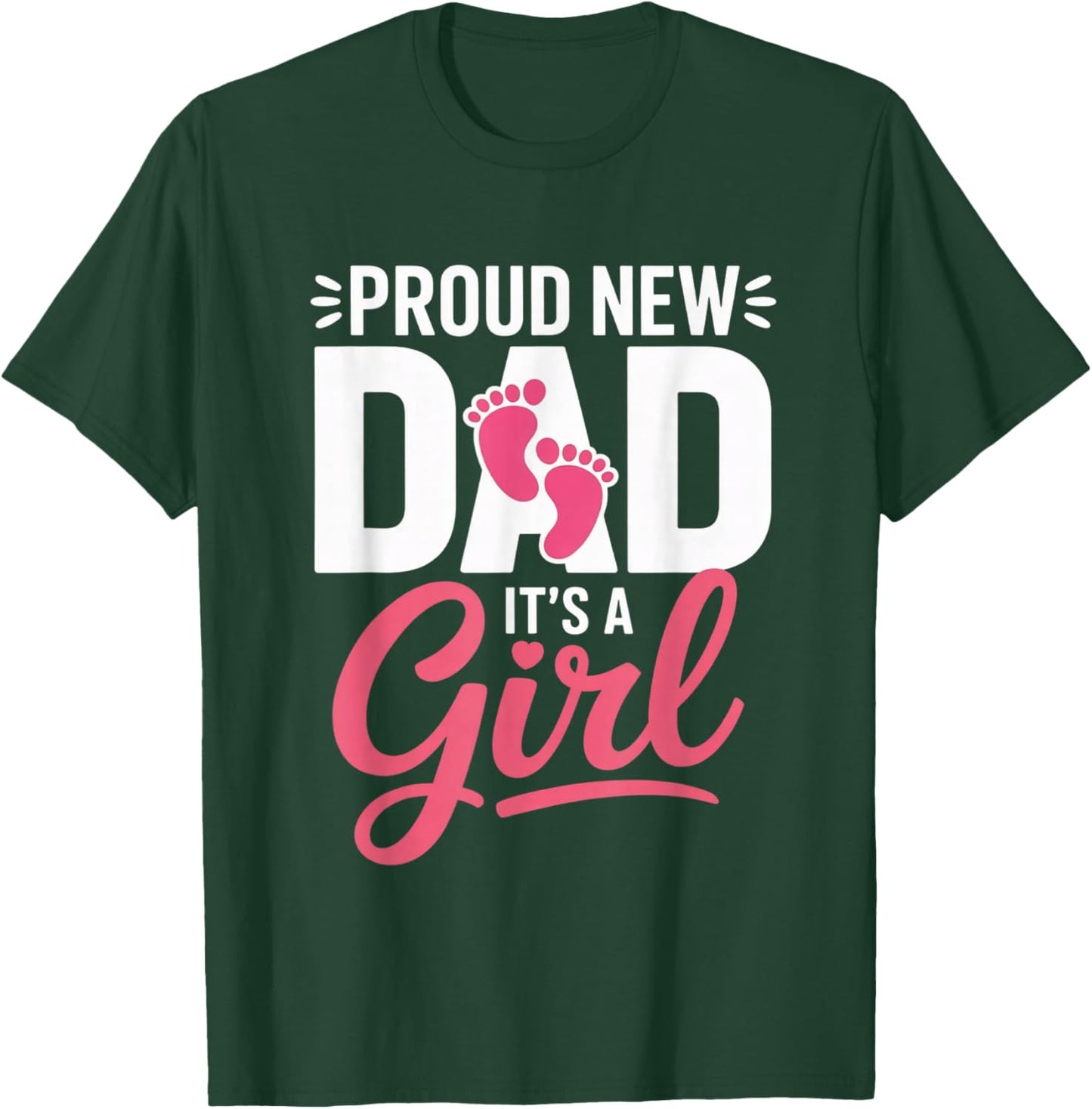 Proud New Dad It’s a Girl Announcement Newborn Celebrations T-Shirt - T-Shirt | Forest