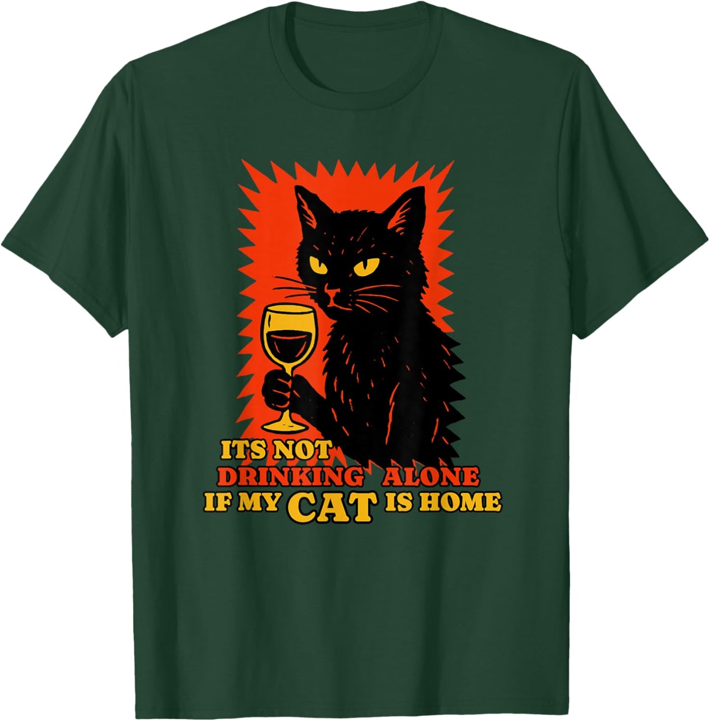 It's Not Drinking Alone if The Cat is Home Funny Cat Wine T-Shirt - T-Shirt | Forest