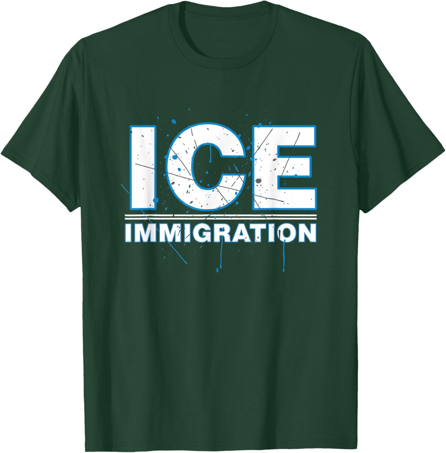 Ice Immigration Funny Political Statement T-Shirt - T-Shirt | Forest