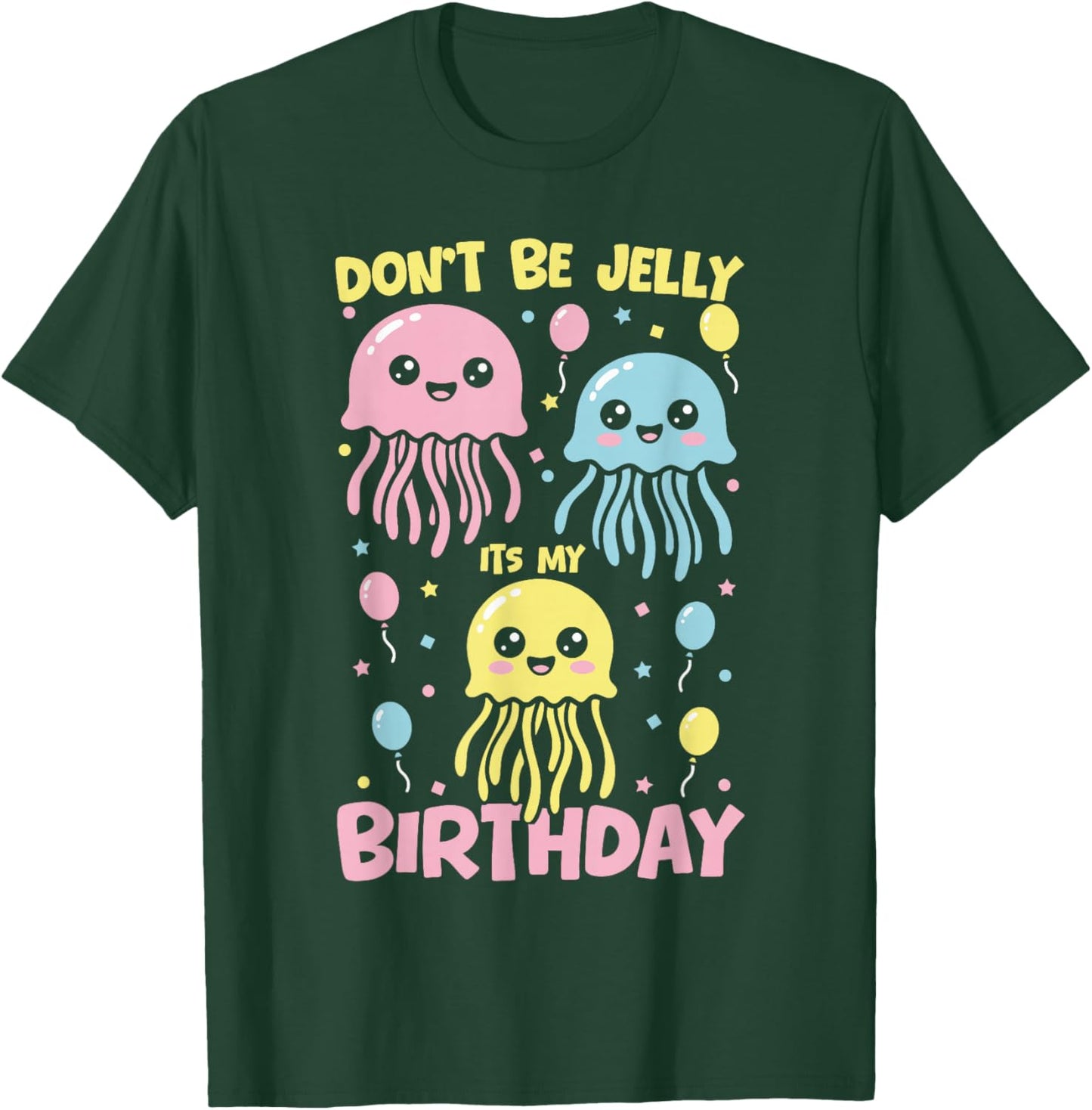 Don't Be Jelly It's My Birthday Jellyfish T-Shirt - T-Shirt | Forest