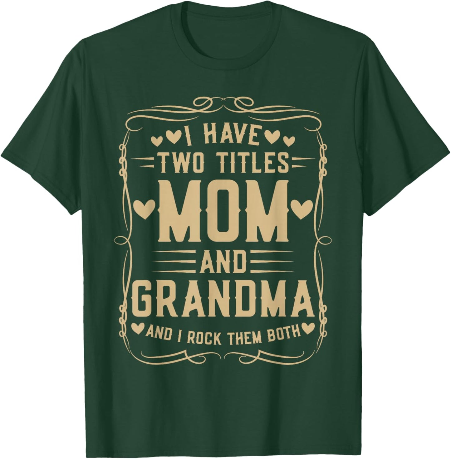I Have Two Titles Mom and Grandma Mother’s Day Proud Grandma T-Shirt - T-Shirt | Forest