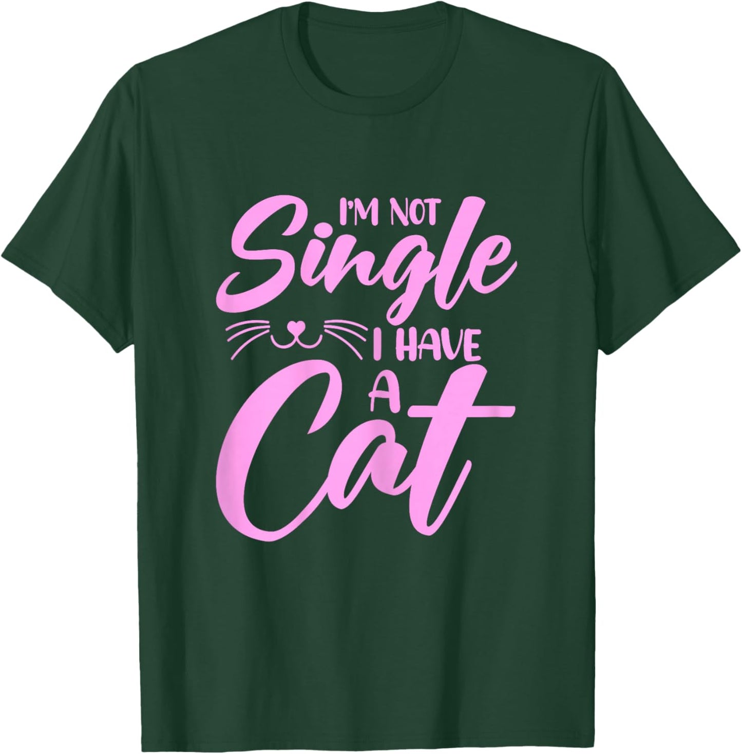 Not Single I Have a Cat - Funny Valentine’s Day Cat Mom T-Shirt - T-Shirt | Forest