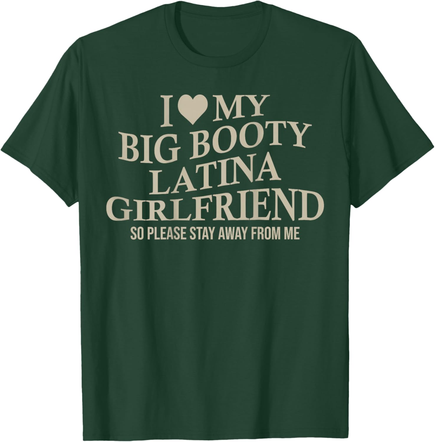I Love My Big Booty Latina Girlfriend Funny Bf On Back T-Shirt - T-Shirt | Forest