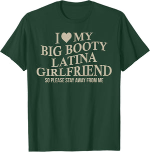 I Love My Big Booty Latina Girlfriend Funny Bf On Back T-Shirt - T-Shirt | Forest