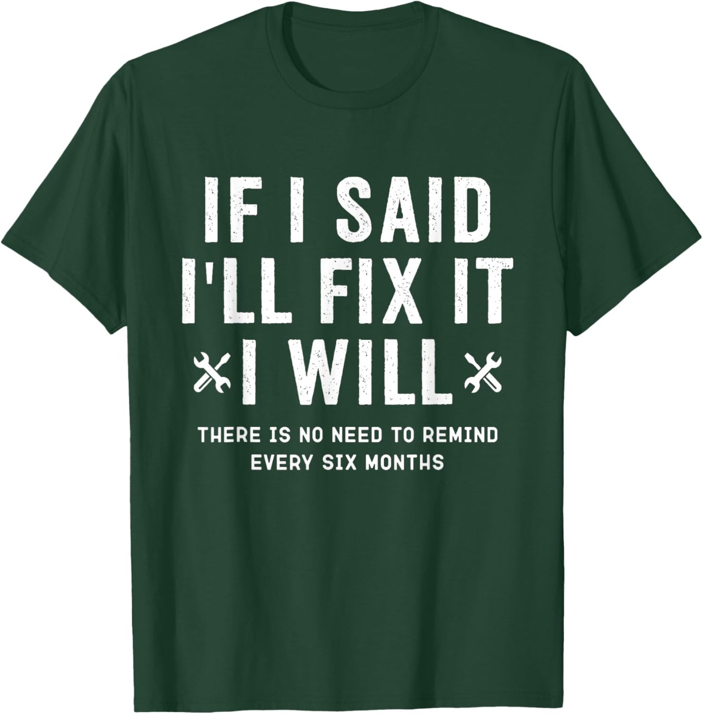 Funny Handyman, If I Said I’ll Fix It I Will T-Shirt - T-Shirt | Forest