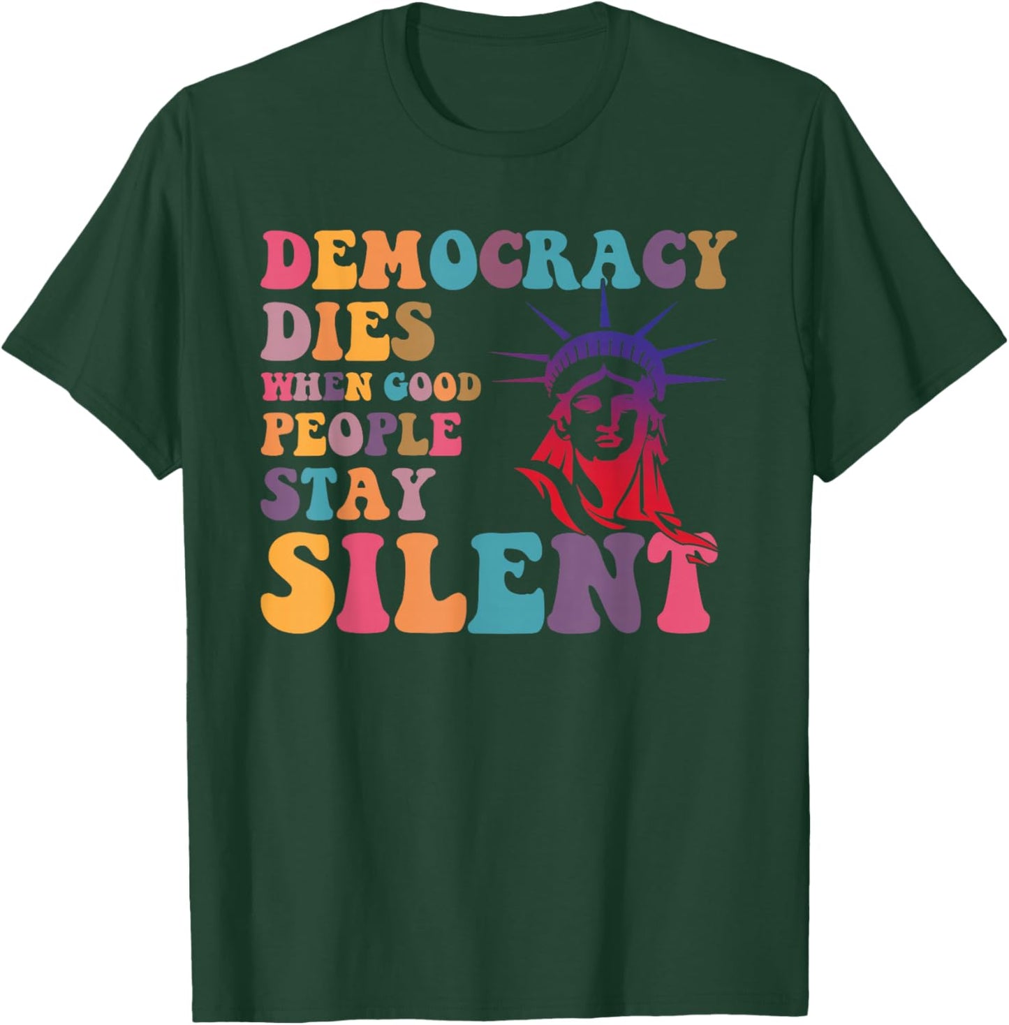 Democracy Dies When Good People Stay Silent T-Shirt - T-Shirt | Forest
