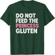 Do Not Feed The Princess Gluten Funny Kids Girls Statement T-Shirt - T-Shirt | Forest