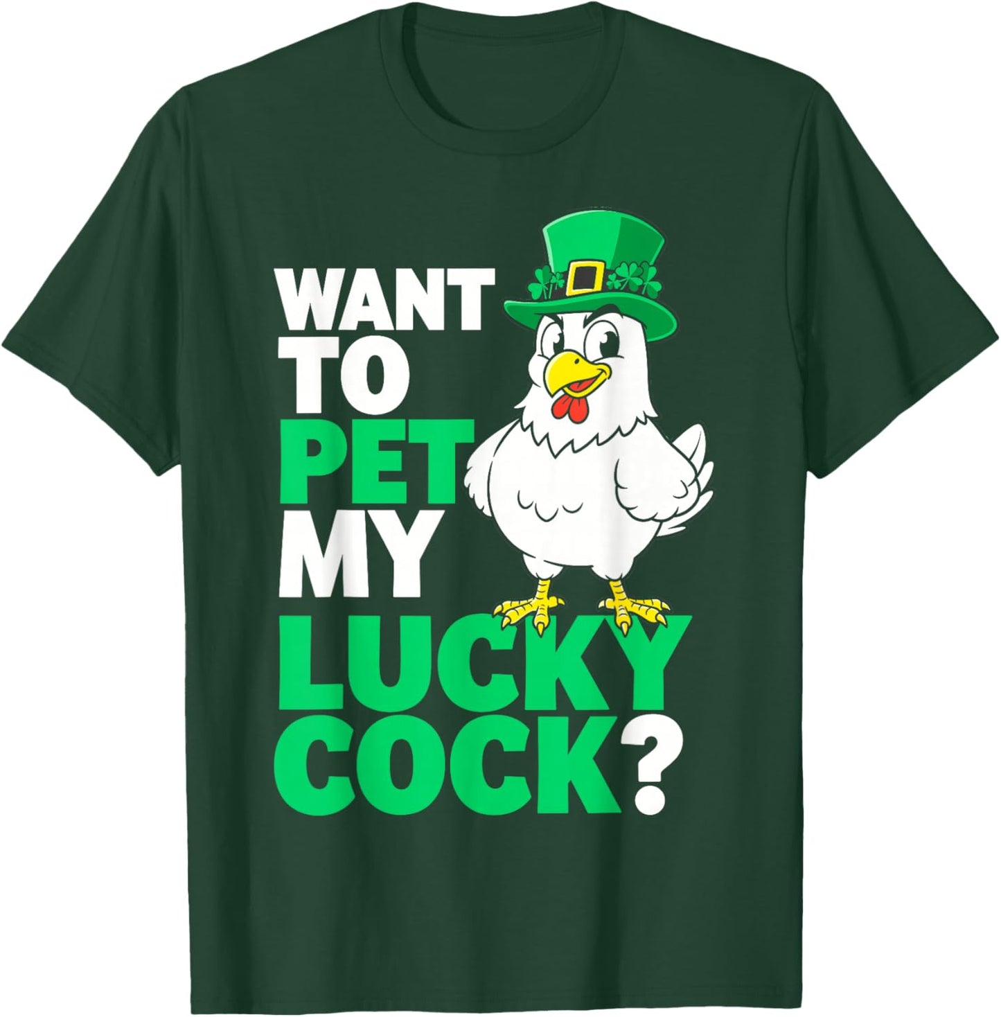 Funny St.Patrick’s Day Want to Pet My Lucky Cock Leprechaun T-Shirt - T-Shirt | Forest