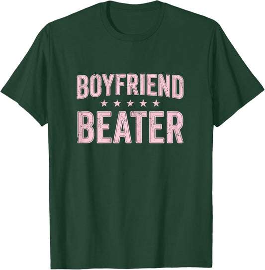 Boyfriend Beater Funny for Girlfriend T-Shirt - T-Shirt | Forest