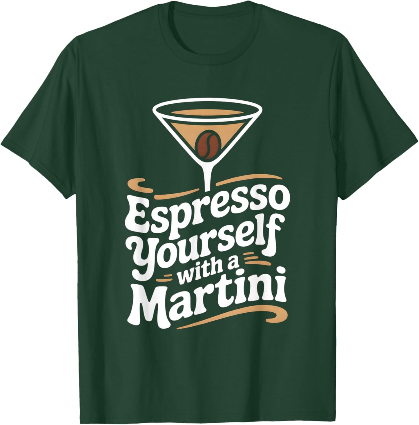 Fun Espresso Yourself with A Martini Coffee Cocktail T-Shirt - T-Shirt | Forest