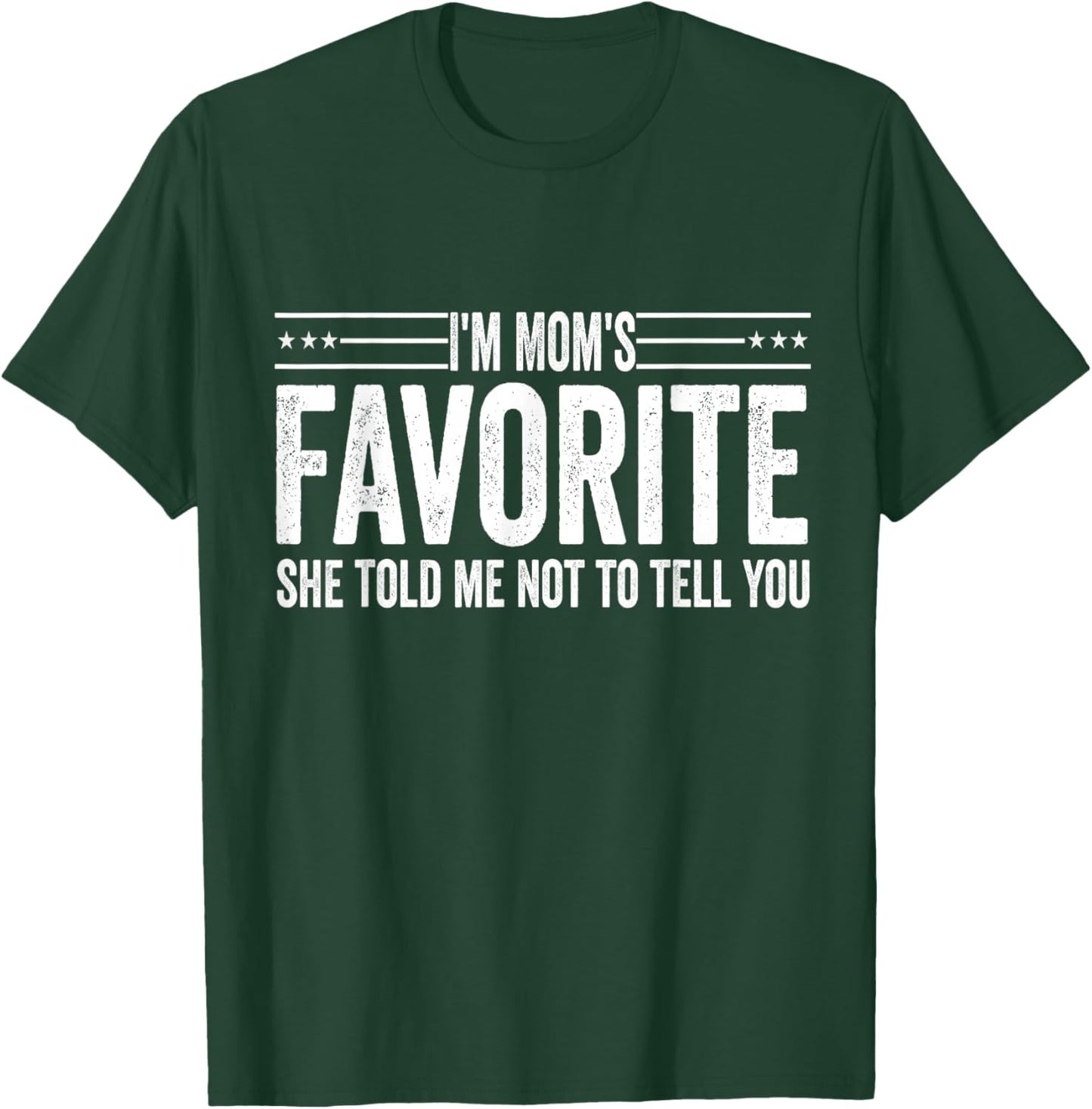 I'm Mom's Favorite She Told Me Not to Tell You Mothers T-Shirt - T-Shirt | Forest