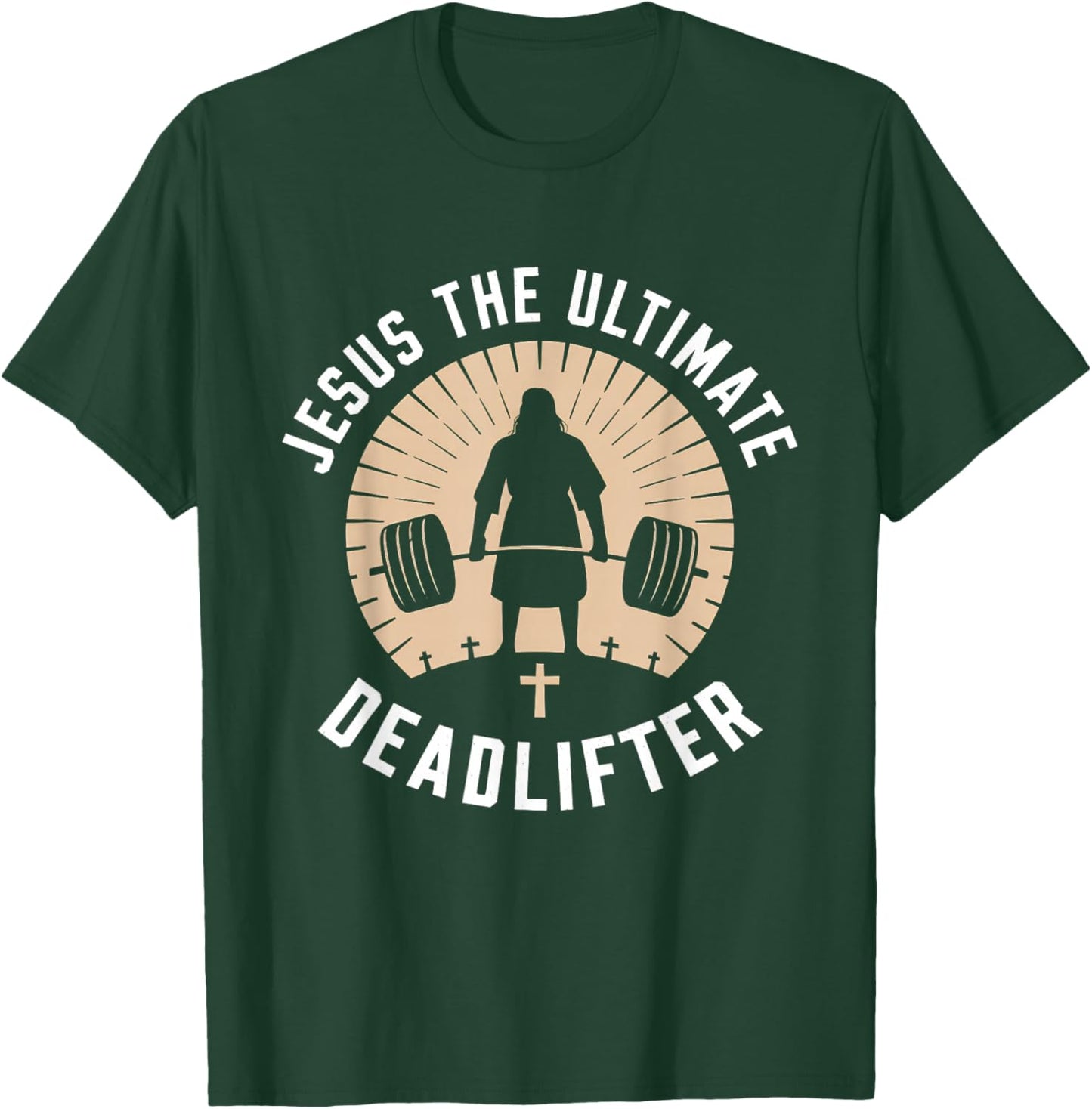 Jesus The Ultimate Deadlifter Christian Deadlifting T-Shirt - T-Shirt | Forest