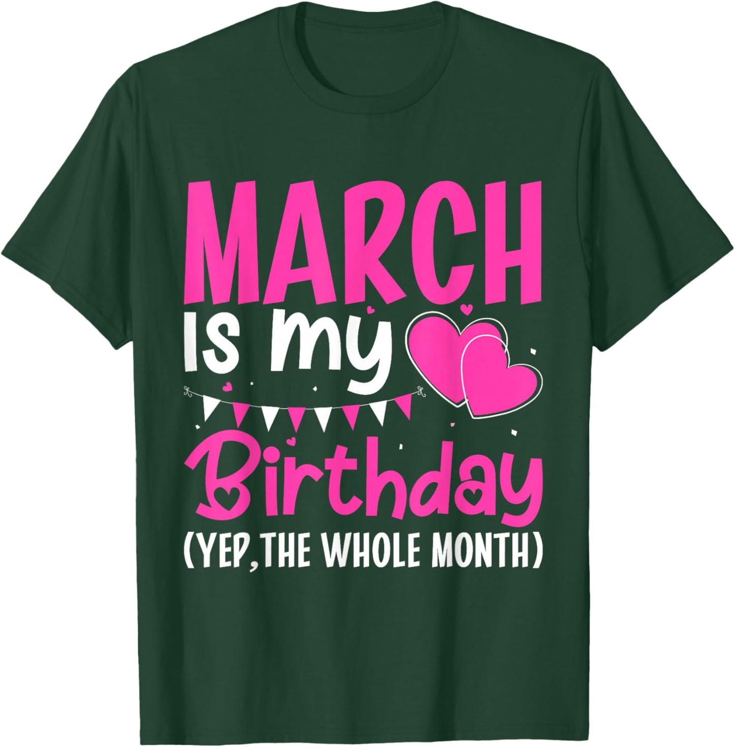 March is My Birthday Yes The Whole Month Girls Women T-Shirt - T-Shirt | Forest