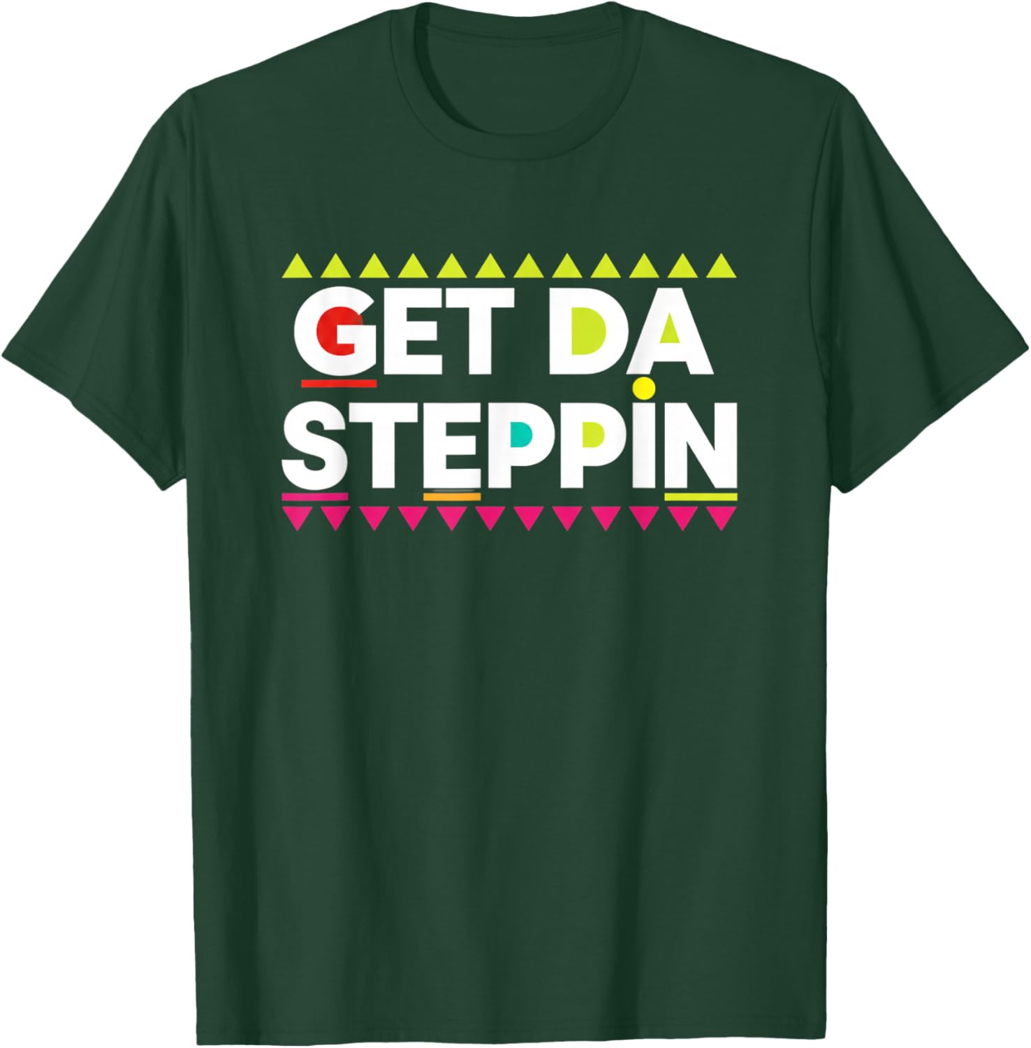 Get Da Steppin Retro 90S Nostalgia Dance Party Saying T-Shirt - T-Shirt | Forest