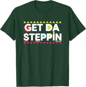 Get Da Steppin Retro 90S Nostalgia Dance Party Saying T-Shirt - T-Shirt | Forest