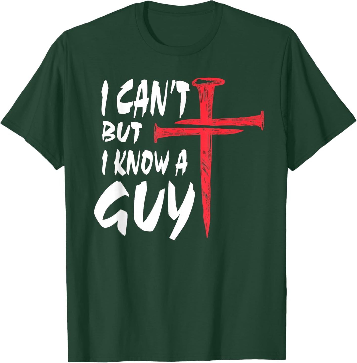I Can’t But I Know A Guy | Religious Humor Faith Cross T-Shirt - T-Shirt | Forest