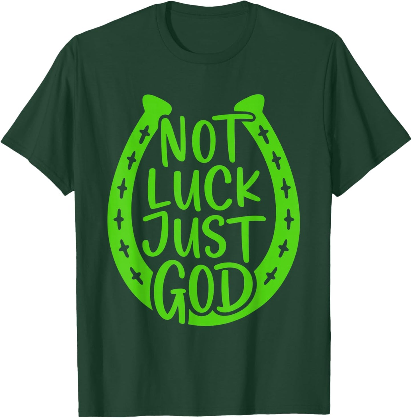 Not Luck Just God Horseshoe Christian St Patricks Day T-Shirt - T-Shirt | Forest
