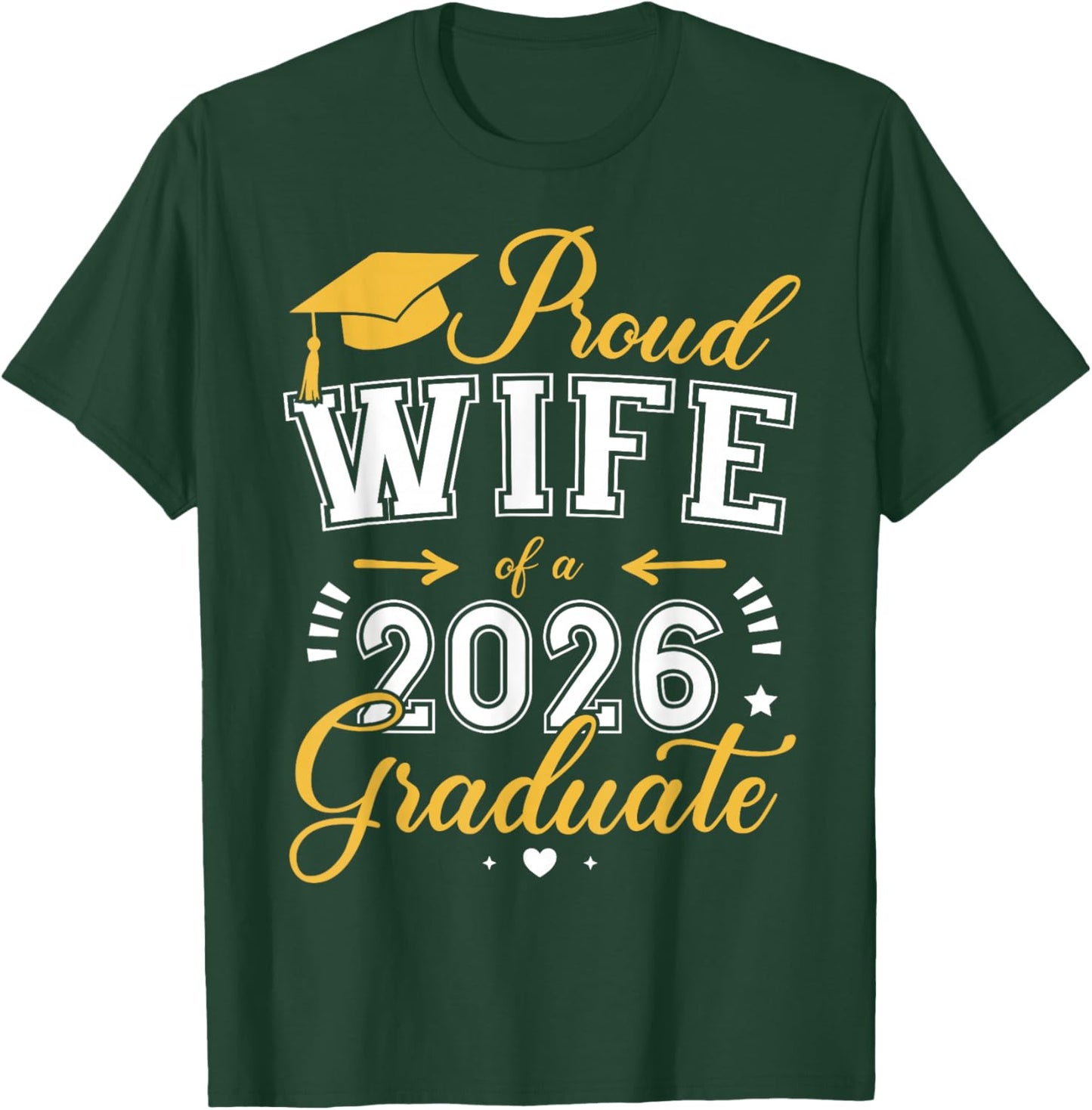 Proud Wife of a Class of 2026 Graduate for Graduation T-Shirt - T-Shirt | Forest