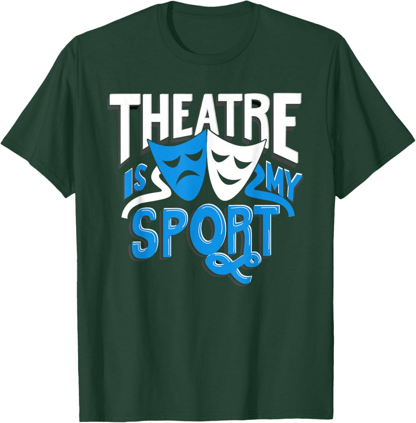 Theatre is My Sport Men Kids Women Funny Theatre T-Shirt - T-Shirt | Forest