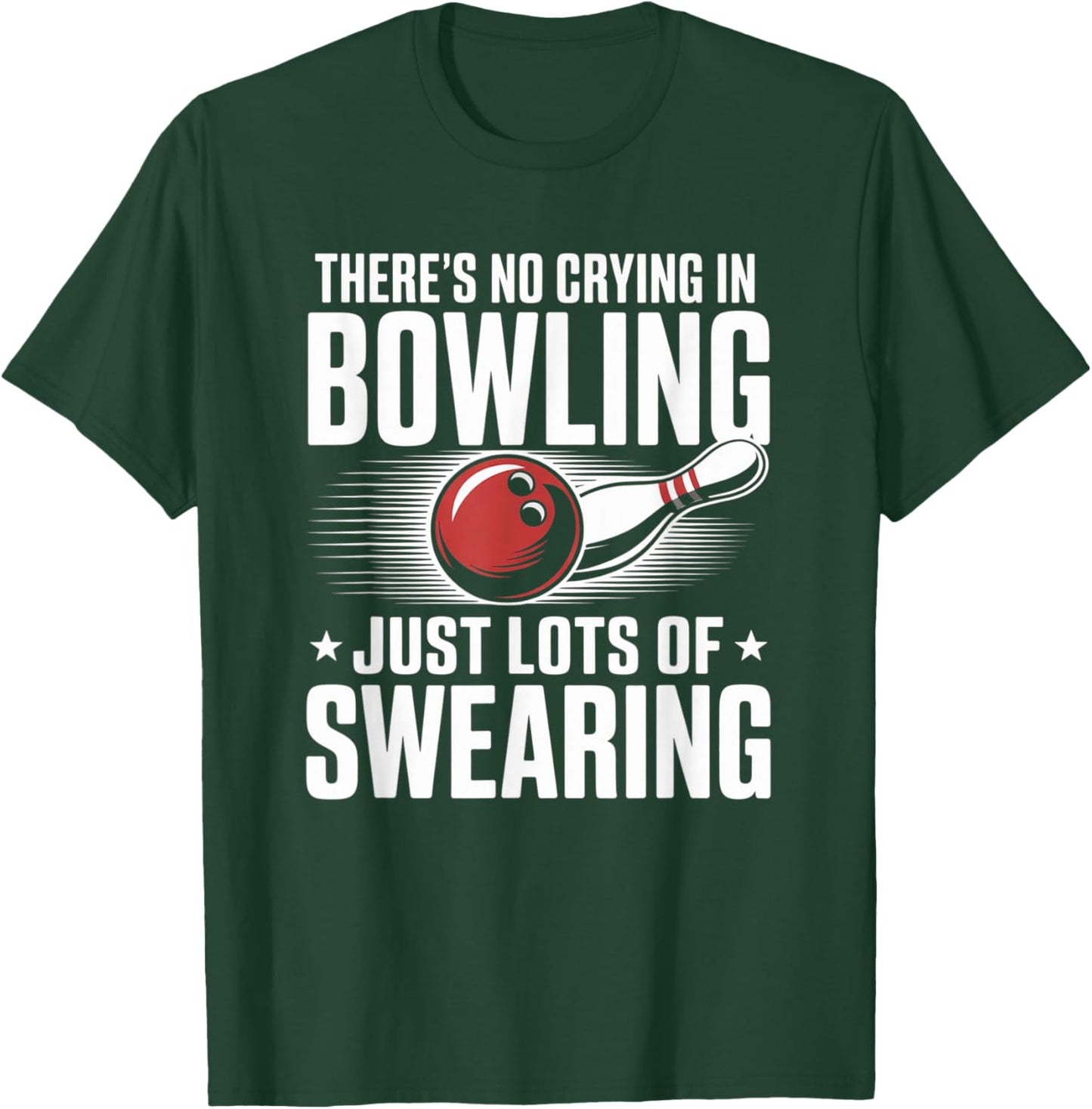 No Crying in Bowling Just Swearing Funny Bowlers T-Shirt - T-Shirt | Forest