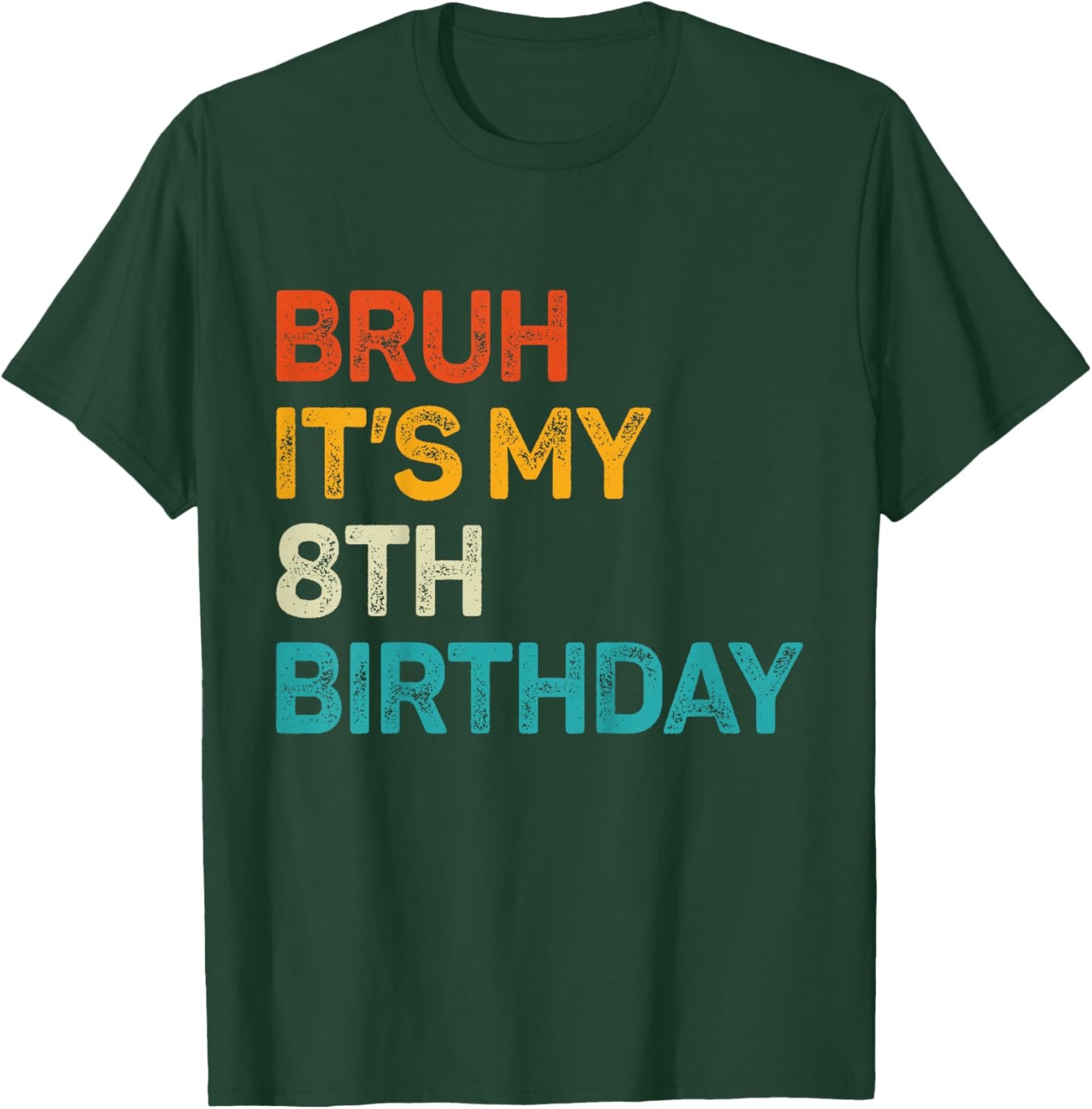 Bruh It's My 8th Birthday Eight Bday 8 Birthday Boys Girls T-Shirt - T-Shirt | Forest