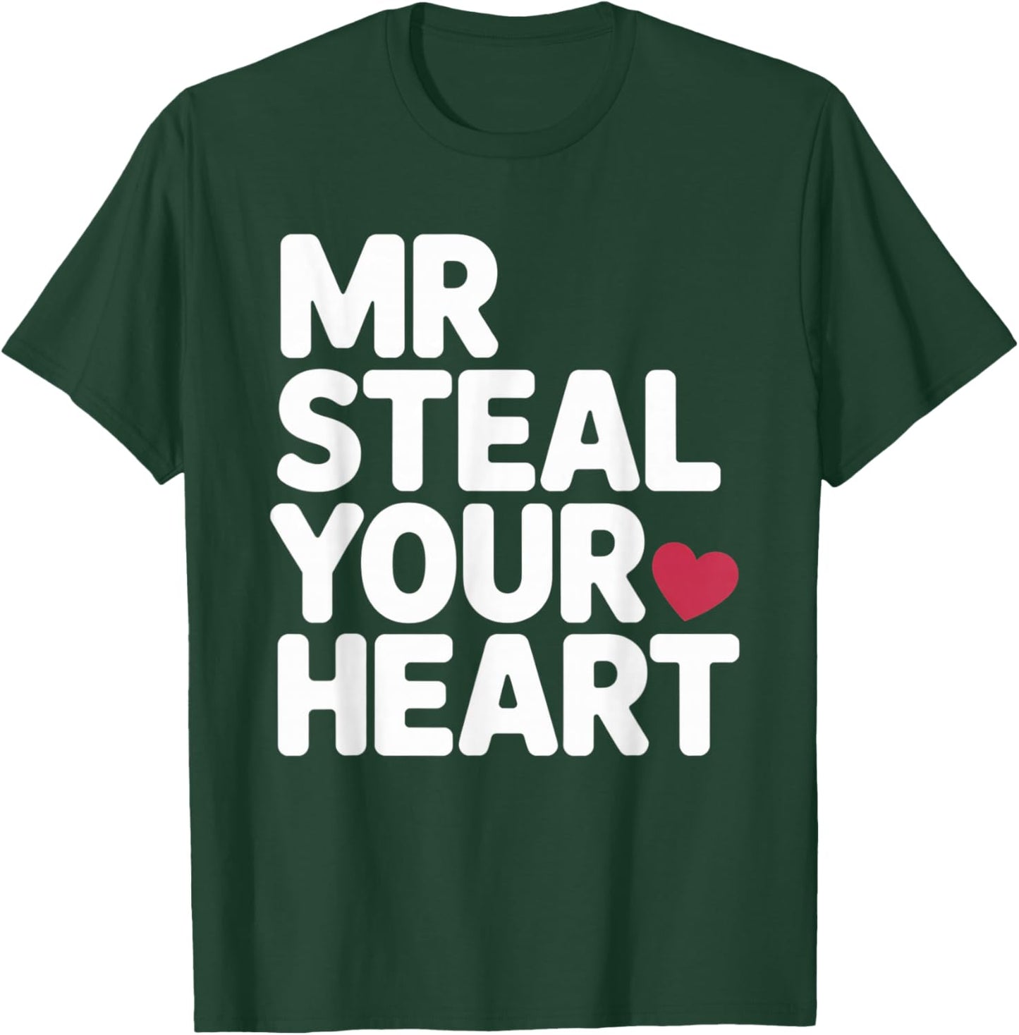 Mr Steal Your Heart Funny Valentine Love Vibe for Couples T-Shirt - T-Shirt | Forest