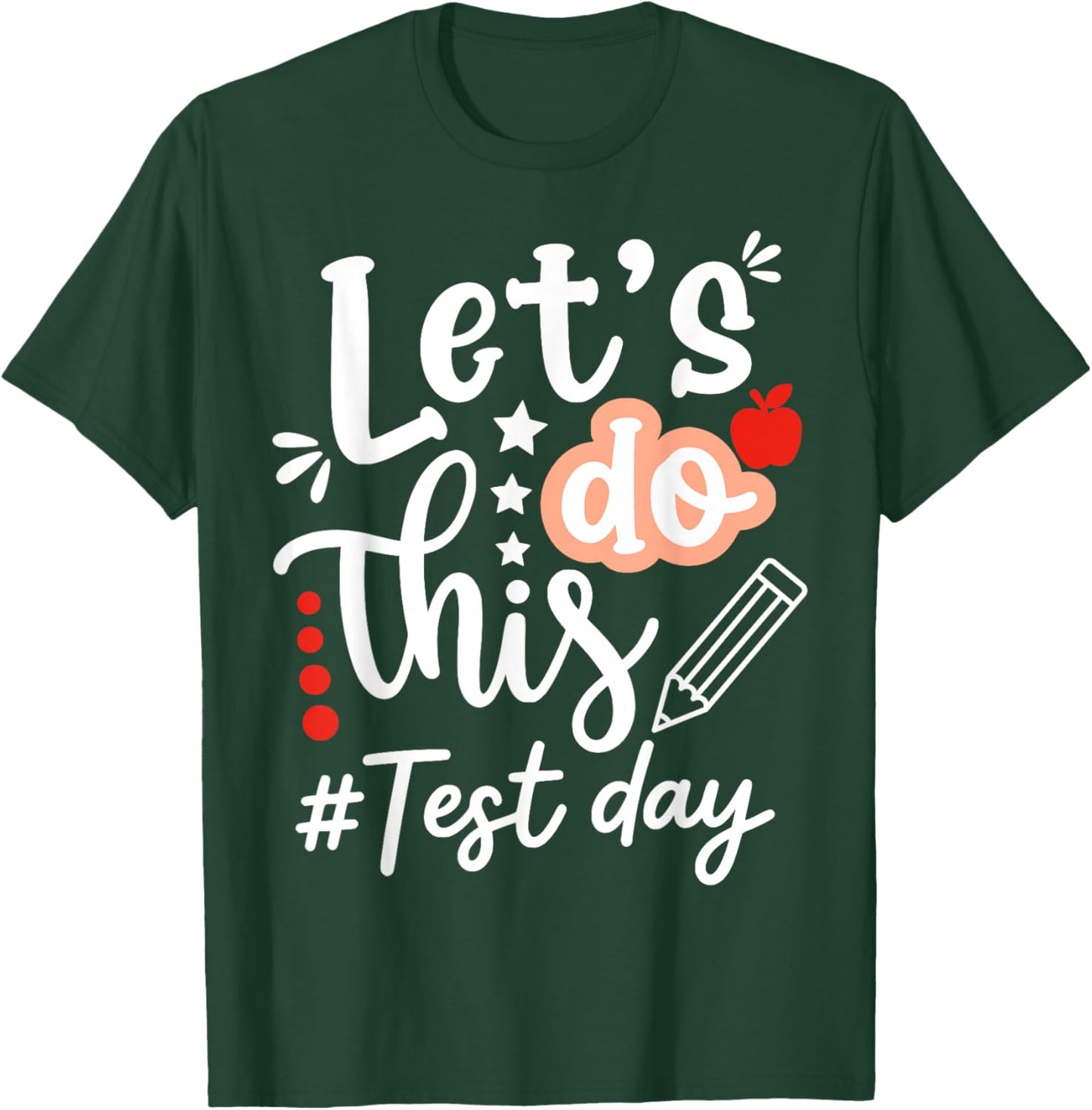 Lets Do This Test Day State Testing Teacher Motivational T-Shirt - T-Shirt | Forest