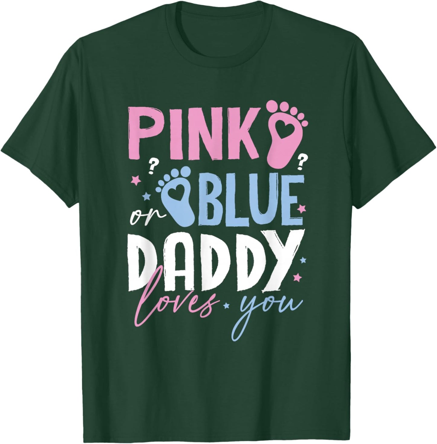 Pink or Blue Daddy Loves You Gender Reveal New Dad Father T-Shirt - T-Shirt | Forest